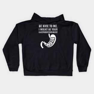 Be nice to me, I might be your Gastroenterologist Kids Hoodie